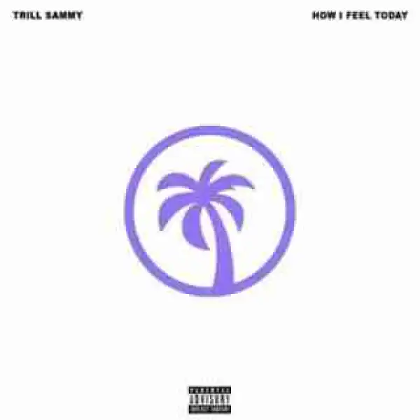 Instrumental: Trill Sammy - How I Feel Today (Prod. By Toju & Polo Boy Shawty)